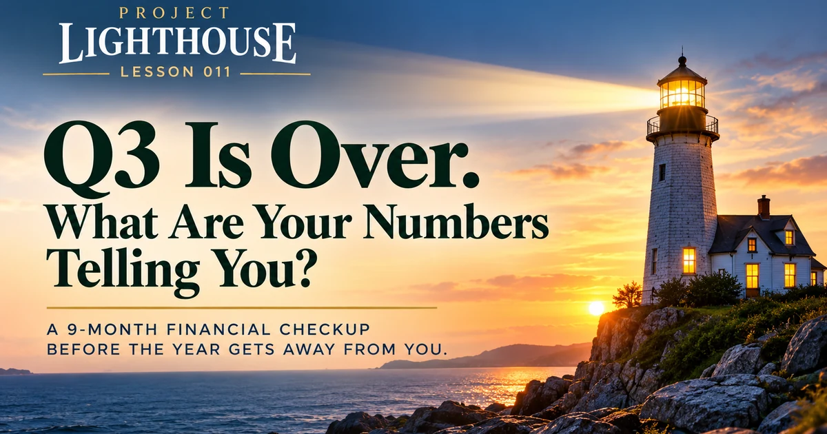 Project Lighthouse Lesson 011 Q3 financial review for business owners
